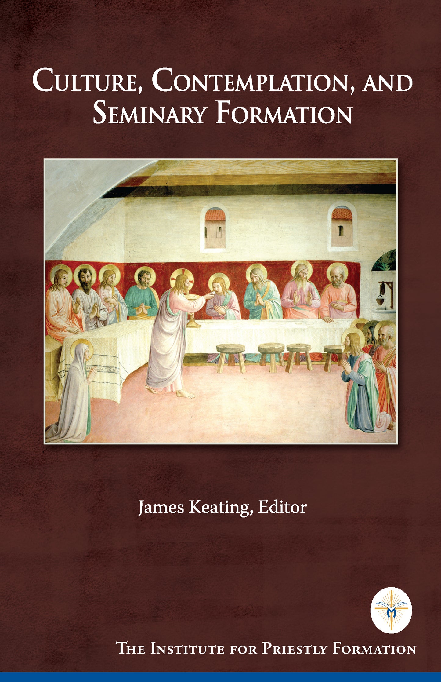 Culture, Contemplation, and Seminary Formation Edited by James Keating